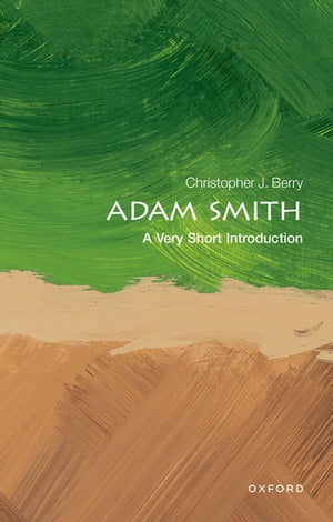 Adam Smith: A Very Short Introduction【電子書籍】 Christopher J. Berry