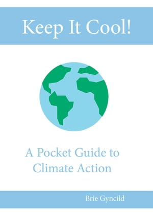ŷKoboŻҽҥȥ㤨Keep It Cool! A Pocket Guide to Climate ActionŻҽҡ[ Gyncild ]פβǤʤ415ߤˤʤޤ
