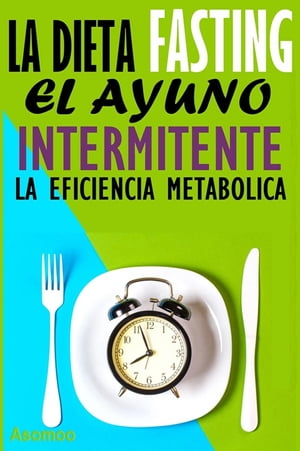 Dieta Fasting el Ayuno Intermitente La eficiencia Metabólica