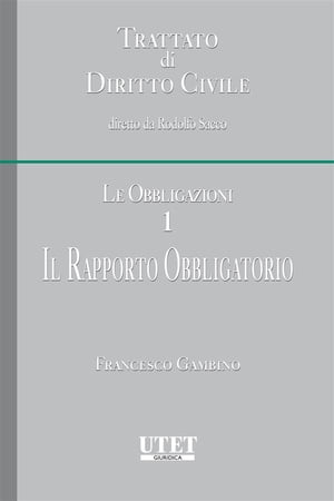 Trattato di diritto civile - Le Obbligazioni - Vol. I: Il rapporto obbligatorio