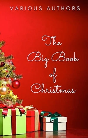 The Big Book of Christmas: 140+ authors and 400+ novels, novellas, stories, poems &carols (Sanctuary Publishing)Żҽҡ[ Hans Christian Andersen ]