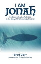 I Am Jonah Rediscovering God's Grace in the Story of the Runaway Prophet【電子書籍】[ ...