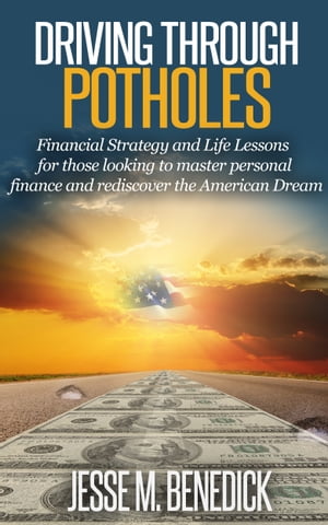 ŷKoboŻҽҥȥ㤨Driving Through Potholes: Financial Strategy and Life Lessons for those looking to master personal finance and rediscover the American DreamŻҽҡ[ Jesse M. Benedick ]פβǤʤ130ߤˤʤޤ