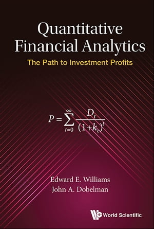 Quantitative Financial Analytics: The Path To Investment Profits【電子書籍】 Edward E Williams
