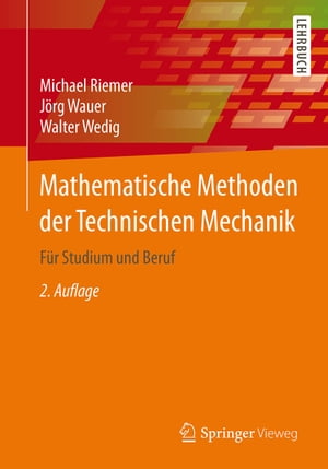 Mathematische Methoden der Technischen Mechanik F?r Studium und Beruf