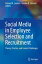 Social Media in Employee Selection and Recruitment Theory, Practice, and Current ChallengesŻҽҡ
