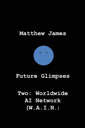 Future Glimpses Two: Worldwide AI Network (WAIN)
