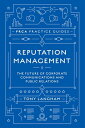 Reputation Management The Future of Corporate Communications and Public Relations【電子書籍】 Tony Langham