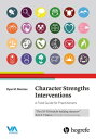 Character Strengths Interventions A Field Guide for Practitioners