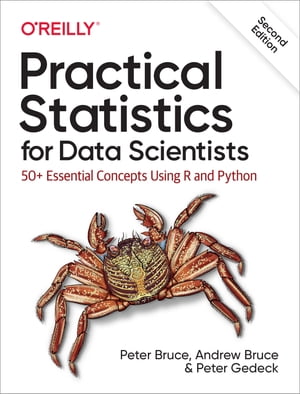 Practical Statistics for Data Scientists 50 Essential Concepts Using R and Python【電子書籍】 Peter Bruce