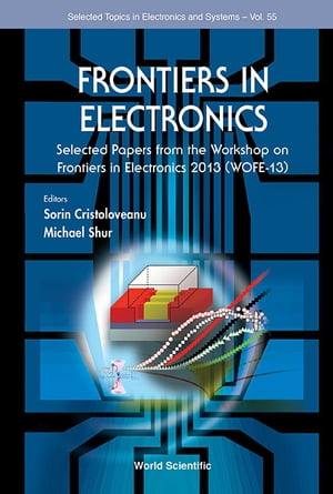 Frontiers In Electronics: Selected Papers From The Workshop On Frontiers In Electronics 2013 (Wofe-2013)