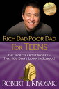 Rich Dad Poor Dad for Teens The Secrets about Money--That You Don 039 t Learn in School 【電子書籍】 Robert T. Kiyosaki