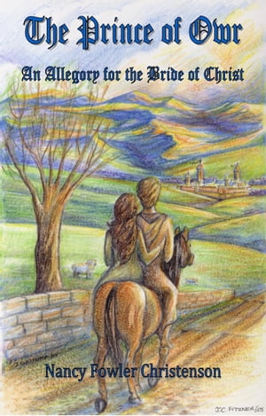 The Prince of Owr: An Allegory for the Bride of ChristŻҽҡ[ Nancy Fowler Christenson ]