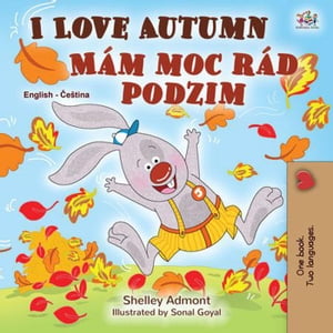 I Love Autumn M?m moc r?d podzim English Czech Bilingual Collection【電子書籍】[ Shelley Admont ]