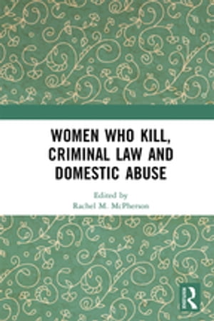 Women Who Kill, Criminal Law and Domestic Abuse