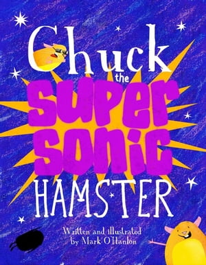 Chuck the Supersonic Hamster