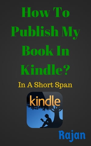 How To Publish My Book In Kindle?: In A Short Span【電子書籍】[ Rajan ]