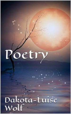 Poetry: Volume Four【電子書籍】[ Dakota-Lu