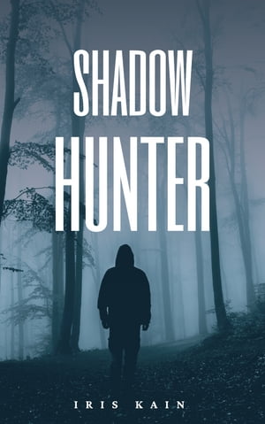 Shadow Hunter【電子書籍】 Iris Kain