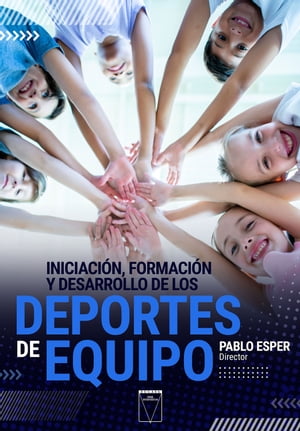 Iniciación, formación y desarrollo de los deportes de equipo