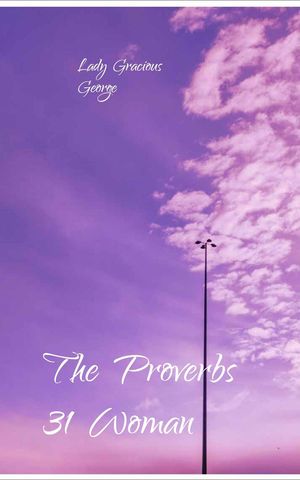 ŷKoboŻҽҥȥ㤨The Proverbs 31 WomanŻҽҡ[ Lady Gracious George ]פβǤʤ800ߤˤʤޤ