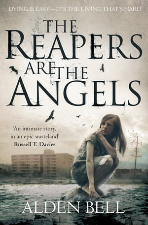 The Reapers are the Angels【電子書籍】[ Alden Bell ]