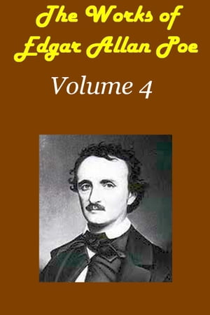 THE WORKS OF EDGAR ALLAN POE Volume 4