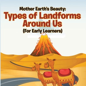 Mother Earth's Beauty: Types of Landforms Around Us (For Early Learners)