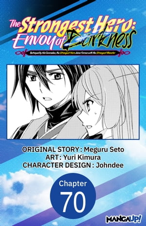 The Strongest Hero: Envoy of Darkness -Betrayed by His Comrades, the Strongest Hero Joins Forces with the Strongest Monster- #070