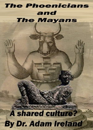 The Phoenicians and The Mayans, A shared culture?