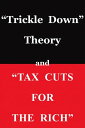 Trickle Down Theory and Tax Cuts for the Rich 【電子書籍】 Thomas Sowell