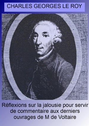 Réflexions sur la jalousie pour servir de commentaires aux derniers ouvrage de M de Voltaire