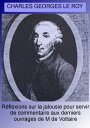 R?flexions sur la jalousie pour servir de commentaires aux derniers ouvrage de M de Voltaire