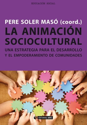 La animación sociocultural. Una estrategia para el desarrollo y el empoderamiento de comunidades