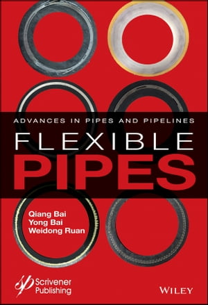 Flexible Pipes Advances in Pipes and Pipelines【電子書籍】[ Qiang Bai ]