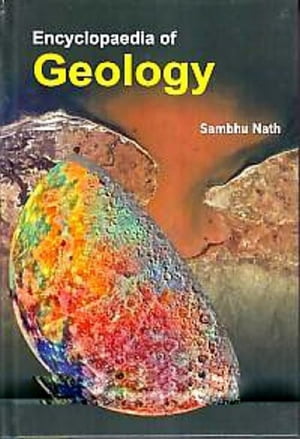 Encyclopaedia Of GeologyŻҽҡ[ Sambhu Nath ]
