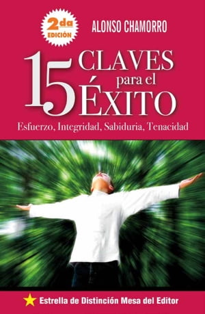 15 claves para el ?xito Esfuerzo, integridad, sabidur?a, tenacidad