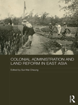 Colonial Administration and Land Reform in East Asia