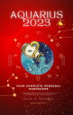 Your Complete Aquarius 2023 Personal Horoscope Monthly Astrological Prediction Forecast Readings of Every Zodiac Astrology Sun Star Signs- Love, Romance, Money, Finances, Career, Health, Travel, Spirituality【電子書籍】 Iris Quinn
