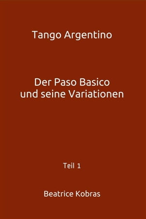 Tango Argentino - Der Paso Basico und seine Variationen