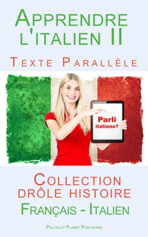 Apprendre l'italien II - Texte parallèle - Collection drôle histoire (Français - Italien)