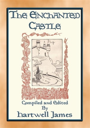 THE ENCHANTED CASTLE - 13 Illustrated Children's Stories