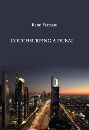 Couchsurfing a Dubai【電子書籍】[ Rami Yermani ]