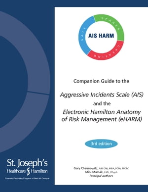 Companion Guide to the Aggressive Incidents Scale (AIS) and the Electronic Hamilton Anatomy of Risk Management (eHARM)