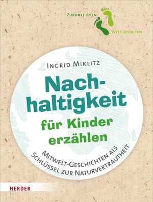Nachhaltigkeit f?r Kinder erz?hlen Mitwelt-Geschichten als Schl?ssel z...