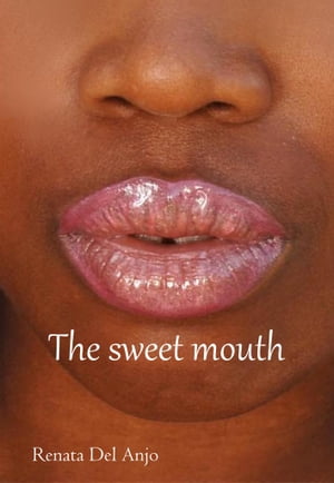 The Sweet mouth【電子書籍】[ Renata Del An