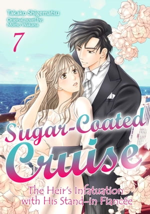 Sugar-Coated Cruise: The Heir’s Infatuation with His Stand-in Fiancee (7)