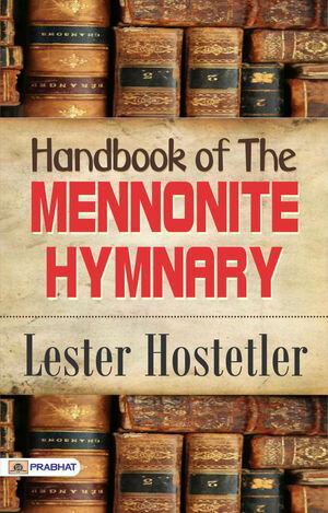 Handbook of The Mennonite HymnaryŻҽҡ[ Lester Hostetler ]