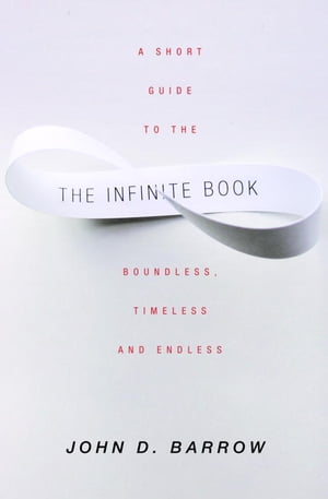 ŷKoboŻҽҥȥ㤨The Infinite Book A Short Guide to the Boundless, Timeless and EndlessŻҽҡ[ John D. Barrow ]פβǤʤ759ߤˤʤޤ