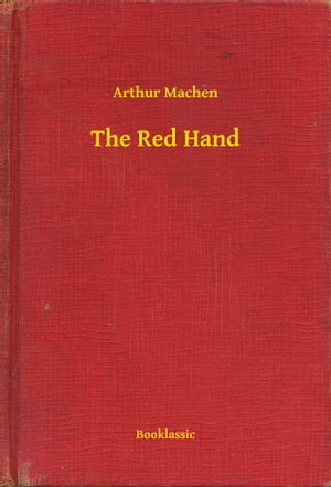 The Red Hand【電子書籍】[ Arthur Machen ]